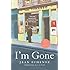 I'm Gone: A Novel