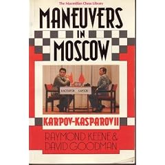 Maneuvers in Moscow: Karpov-Kasparov II