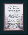 "I'm Grateful You're My Friend" Touching 8x10 Poem, Double-matted in Dark Green Over Burgundy and Enhanced with Watercolor Graphics.