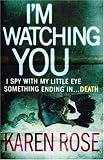 Cover of I'm Watching You by Karen Rose 0755336984