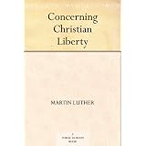 Concerning Christian Liberty ~ Martin Luther