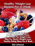 Healthy Weight Loss Recipes For A Week; Healthy Meals Recipes, Healthy Eating Menu For A Week, Healthy Weight Loss Plans, Meal Plans For Weight Loss, Diet For Quick Weight Loss