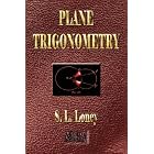 Plane Trigonometry - Illustrated by Sidney Luxton Loney