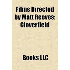 Films Directed by Matt Reeves (Study Guide): Cloverfield, Let Me In, the Pallbearer