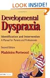 DEVELOPMENTAL DYSPRAXIA 2EDS: A Manual for Parents and Professionals