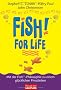 Fish for Life. Mit der Fish!(TM)-Philosophie zu einem gl�cklichen Privatleben