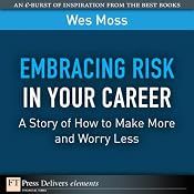 Embracing Risk in Your Career: A Story of How to Make More and Worry Less | [Wes Moss]