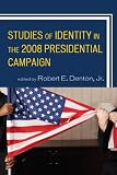 Studies of Identity in the 2008 Presidential Campaign (Lexington Studies in Political Communication)