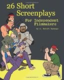 26 Short Screenplays for Independent Filmmakers, Vol. 1