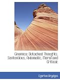 Gnomica; Detached Thoughts, Sententious, Axiomatic, Moral and Critical: