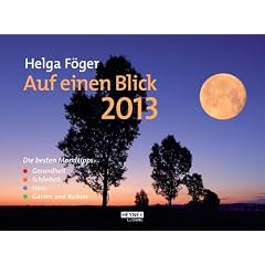 Auf einen Blick 2013: Wandkalender: Die besten Mondtipps f�r Gesundheit, Sch�nheit, Haus, Garten und Balkon