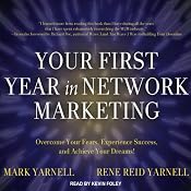 Your First Year in Network Marketing: Overcome Your Fears, Experience Success, and Achieve Your Dreams! | [Mark Yarnell, Rene Reid Yarnell]