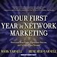 Your First Year in Network Marketing: Overcome Your Fears, Experience Success, and Achieve Your Dreams!