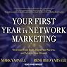 Your First Year in Network Marketing: Overcome Your Fears, Experience Success, and Achieve Your Dreams!