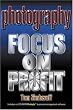 Photography: Focus on Profit