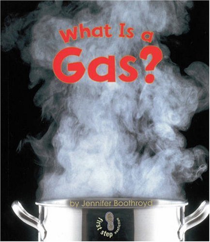 Nonfiction paperback:What Is a Gas? (First Step Nonfiction)