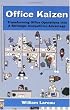 Office Kaizen: Transforming Office Operations into a Strategic Competitive Advantage