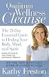 Quantum Wellness Cleanse: The 21-Day Essential Guide to Healing Your Mind, Body and Spirit
