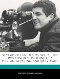 50 Years of Film Debuts, Vol. 21: The 1969 Film Debuts of Anjelica Huston, Al Pacino, and Jon Voight