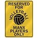 manx27  - RESERVED FOR VOLLEYBALL MANX PLAYERS ONLY PARKING SIGN