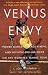 Venus Envy: Power Games, Teenage Vixens, and Million-Dollar Egos on the Women's Tennis Tour