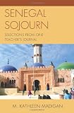 Senegal Sojourn: Selections from One Teacher's Journal
