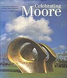 Celebrating Moore : works from the collection of the Henry Moore Foundation