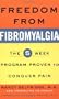 Freedom from Fibromyalgia: The 5-Week Program Proven to Conquer Pain