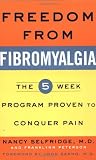 Freedom from Fibromyalgia: The 5-Week Program Proven to Conquer Pain
