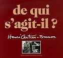 De qui s'agit-il ? : Une rétrospective complète de l'oeuvre d'Henri Cartier-Bresson