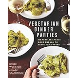 vegetarian dinner parties 150 meatless meals good enough to serve to company