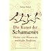 Die Kunst der Schamanin: Heilen und Wissen als weibliche Tradition
