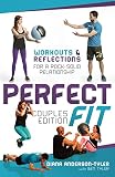 Perfect Fit Couples Edition: Workouts and Reflections for a Rock-Solid Relationship (Fitness for the Christian Lifestyle Book 2)