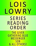 LOIS LOWRY - SERIES READING ORDER (SERIES LIST) - IN ORDER: THE GIVER, GATHERING BLUE, MESSENGER, SON, BLESS THIS MOUSE, THE BIRTHDAY BALL, GOSSAMER, THE SILENT BOY, NUMBER THE STARS & ALL OTHERS!