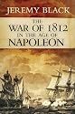 The War of 1812 in the Age of Napoleon (Campaigns and Commanders)