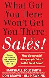 What got you here won't get you there in sales! : how successful salespeople take it to the next level