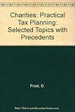 Charities : practical tax planning : selected topics with precedents