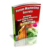 Forum Marketing Secrets - Building Your Online Presence with  Forum Marketing!