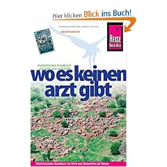Wo es keinen Arzt gibt: Medizinisches Gesundheitshandbuch zur Hilfe und Selbsthilfe auf Reisen