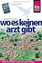 Wo es keinen Arzt gibt: Medizinisches Gesundheitshandbuch zur Hilfe und Selbsthilfe auf Reisen