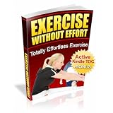 Exercise WITHOUT Effort (Weight Loss eBook with Easy Navigation) + Free PDF