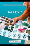 Fake Stuff: China and the Rise of Counterfeit Goods (Routledge Series for Creative Teaching and Learning in Anthropology)
