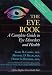 The Eye Book: A Complete Guide to Eye Disorders and Health (A Johns Hopkins Press Health Book)