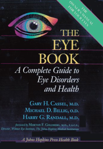 The Eye Book: A Complete Guide to Eye Disorders and Health (A Johns Hopkins Press Health Book)