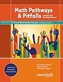 Math Pathways & Pitfalls Early and Whole Number Concepts With Algebra Readiness: Lessons and Teaching Manual Grade K and Grade 1
