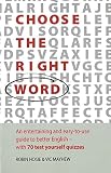 Choose the right word : an entertaining and easy-to-use guide to better English - with 70 test yourself quizzes