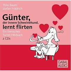 G�nter, der innere Schweinehund, lernt flirten: Ein tierisches Turtel-H�rbuch