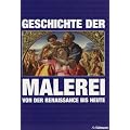 Geschichte der Malerei. Von der Renaissance bis Heute