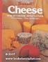 Cheese: How to Choose, Serve and Enjoy