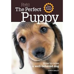The Perfect Puppy: How to Raise a Well-Behaved Dog